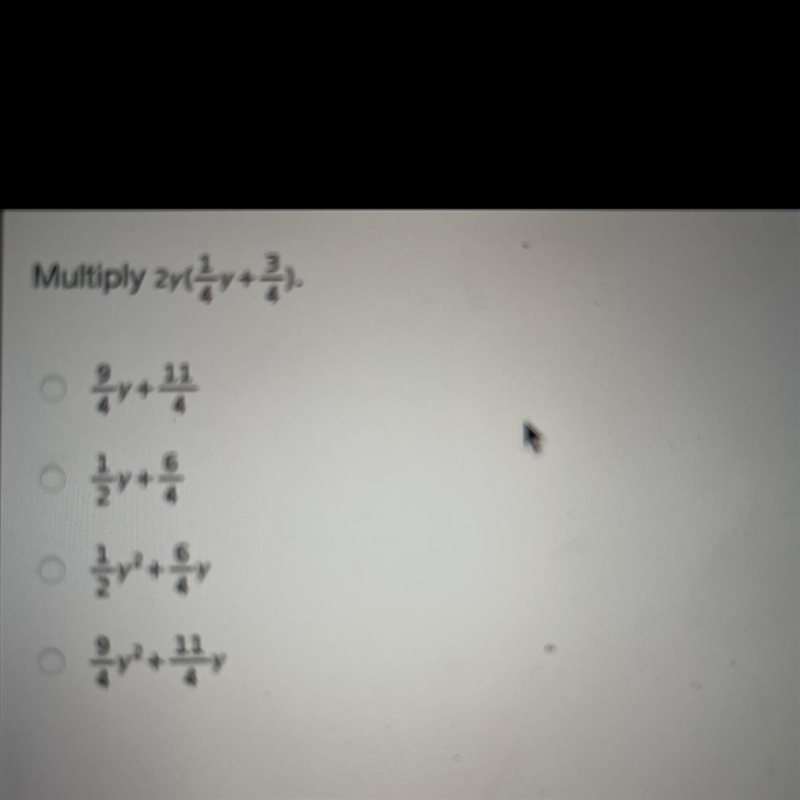 Multiply ￼2y (1/4y+ 3/4).-example-1