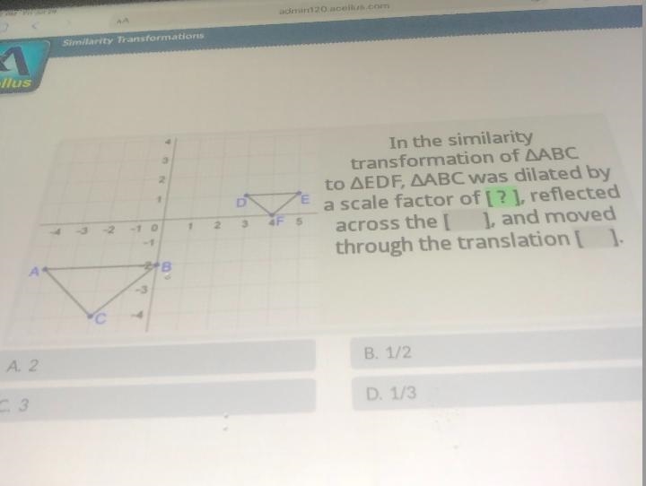 A. 2C. 3T72T? 1♥32N34F 5In the similaritytransformation of AABCto AEDF, AABC was dilated-example-1