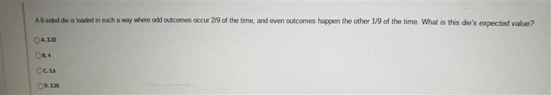 A 6-sided die is loaded in such a way where odd outcomes occur 2/9 of the time, and-example-1