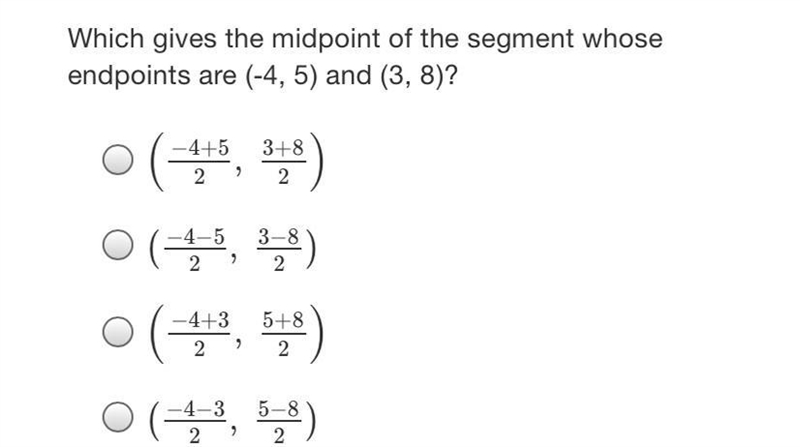 Which gives the midpoint of the segment whoseendpoints are (-4, 5) and (3, 8)?0(3)○ (15, 3)ㅇ(, )ㅇ(, 555)-example-1