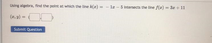 -1x - 5 intersects the line f(x) = 3x + 11-example-1