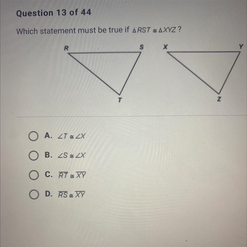 Which statement must be true if ARST AXYZ?A. ZT ZXB. ZS ZXC. RT XYD. RS:XY-example-1