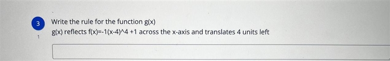 Write the rule for the function g(x)g(x) reflects f(x)=-1(x-4)^4 +1 across the x-axis-example-1