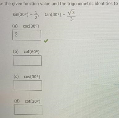 Use the given function value and the trigonometric identities to find the exact value-example-1