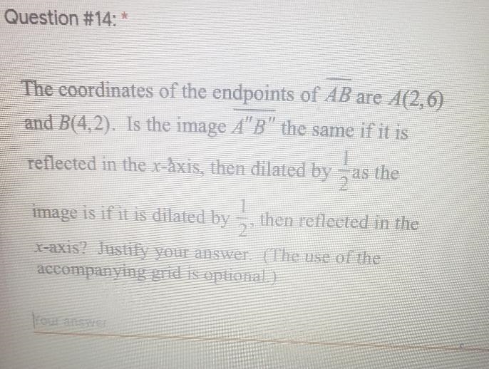 The coordinates of the endpoints of AB are A(2,6) and B(4,2). Is the image A&quot-example-1