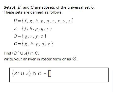 Sets A,B , and C are subsets of the universal set U. These sets are defined as follows-example-1