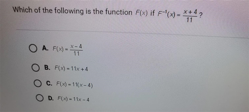 Which of the following is the function F(x) if F^-1 (x) = x+4/11-example-1