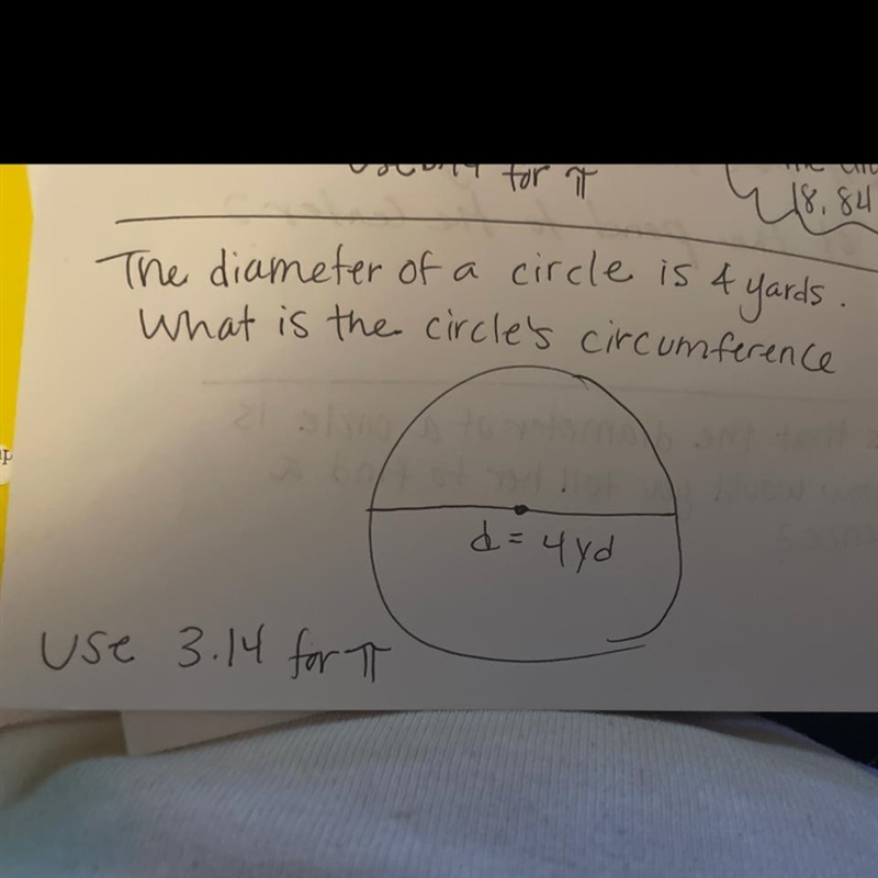 The diameter of a circle is 4 yards. What is the circle's circumference d = 4yd use-example-1