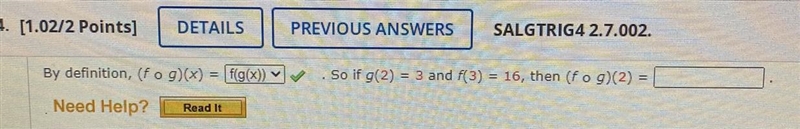 By definition, (fog)(x) = f(g(x))So if g(2) = 3 and f(3) = 16, then (fog)(2) =-example-1