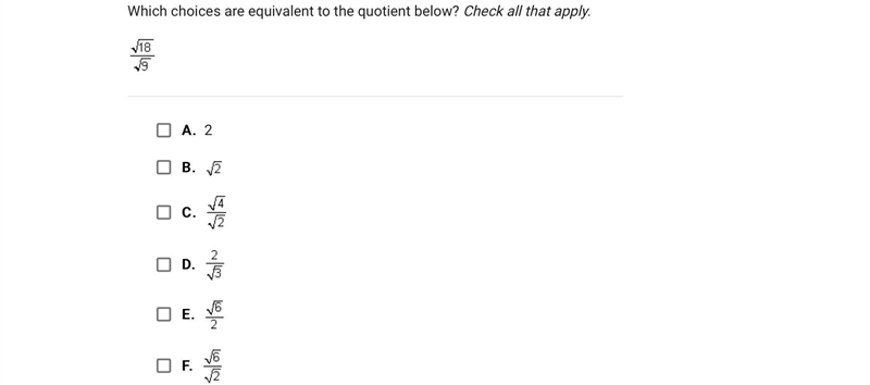 Which choices are equivalent to the quotient below? Check all that apply.A.2B.C.D-example-1