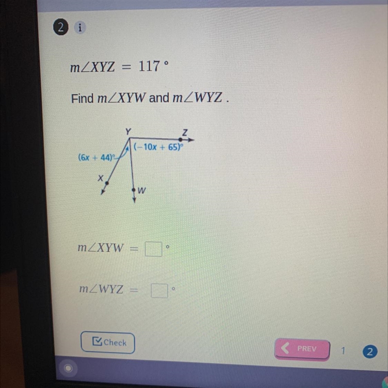 MZXYZ = 117 •Find mZXYW and mZWYZ.Y(-10x + 65)(6x + 44)ХwomZXYWmZWYZ =-example-1