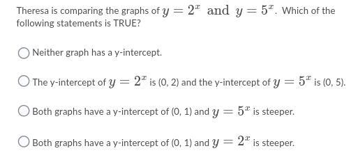 Theresa is comparing the graphs of y=2x and y=5x. Which of the following statements-example-1