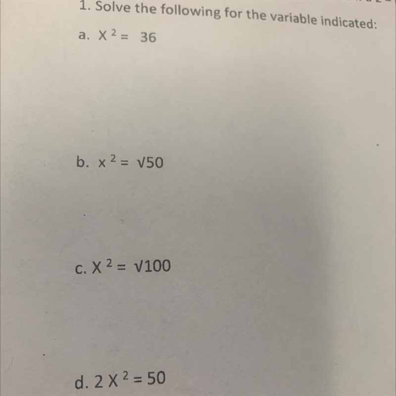 1. Solve the following for the variable indicated: a. x²=36 b. x²=√50 c. x²=√100-example-1