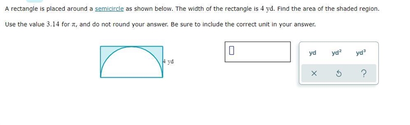 A rectangle is placed around a semicircle as shown below. The width of the rectangle-example-1