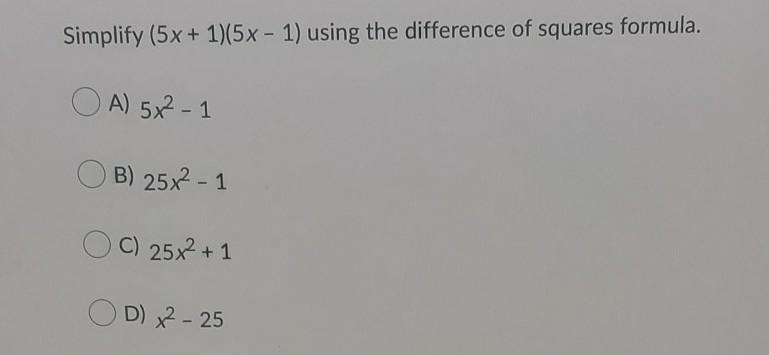 Simplify (5x + 1)(5x - 1) using the difference of squares formula.-example-1