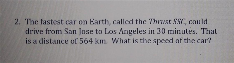 2. The fastest car on Earth, called the Thrust SSC, could drive from San Jose to Los-example-1