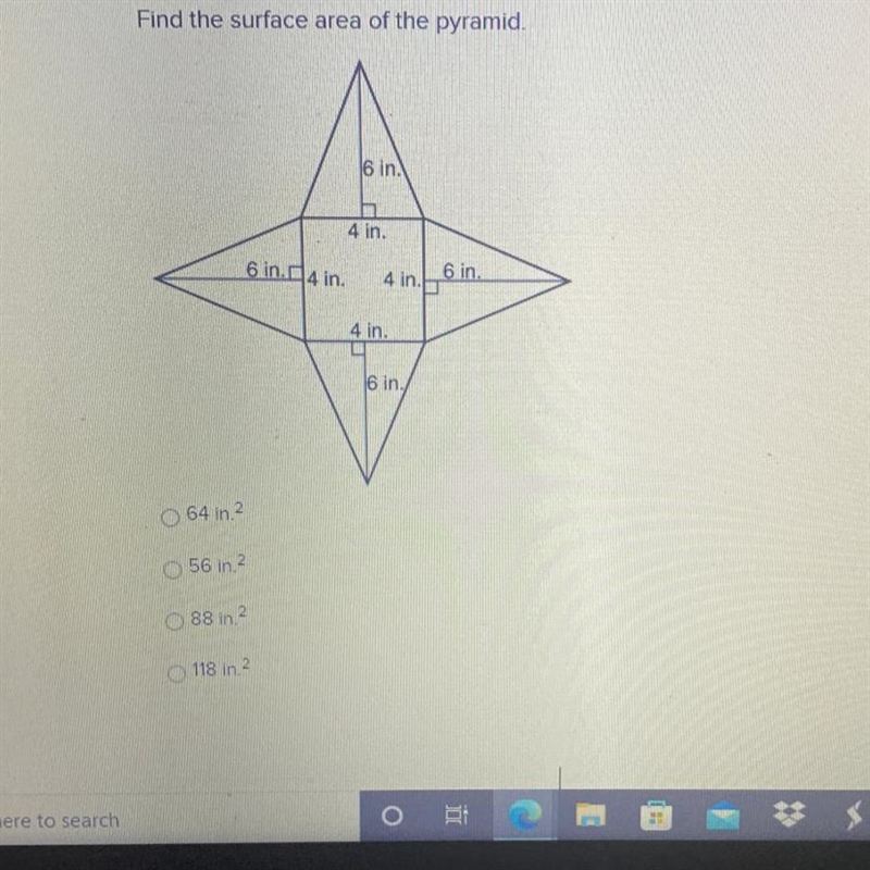 Find the surface area of the pyramid. 64in^2 56in^2 88in^2 118in^2-example-1