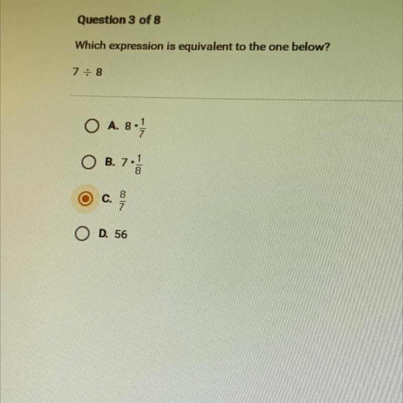 Which expression is equivalent to the one below?7 = 8O A. 8.O B. 7.1Oc. of887O D. 56-example-1