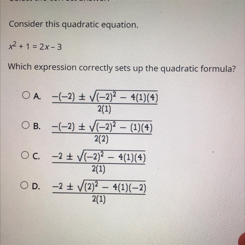 Consider this equationx^2+1=2x-3Which expression correctly sets up the quadratic formula-example-1