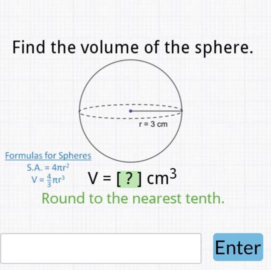 R = 3 cmlas for Spheres-.A. = 4πr²V = πr³² V = [?] cm³Round to the nearest tenth.Entor-example-1