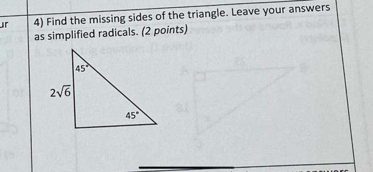 ur4) Find the missing sides of the triangle. Leave your answersas simplified radicals-example-1