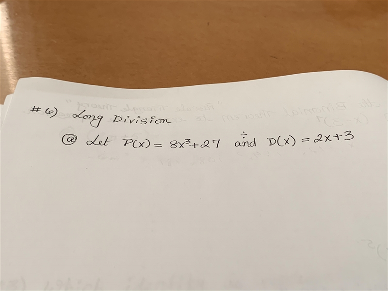 #6) long division a. Let P(x) = 8x^3 + 27 and D(x) = 2x + 3-example-1