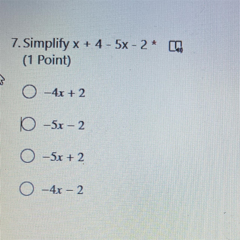 Plz Help me Simplify x+4-5x-2 A. -4x+2 B. -5x-2 C.-5x+2 D. -4x-2-example-1