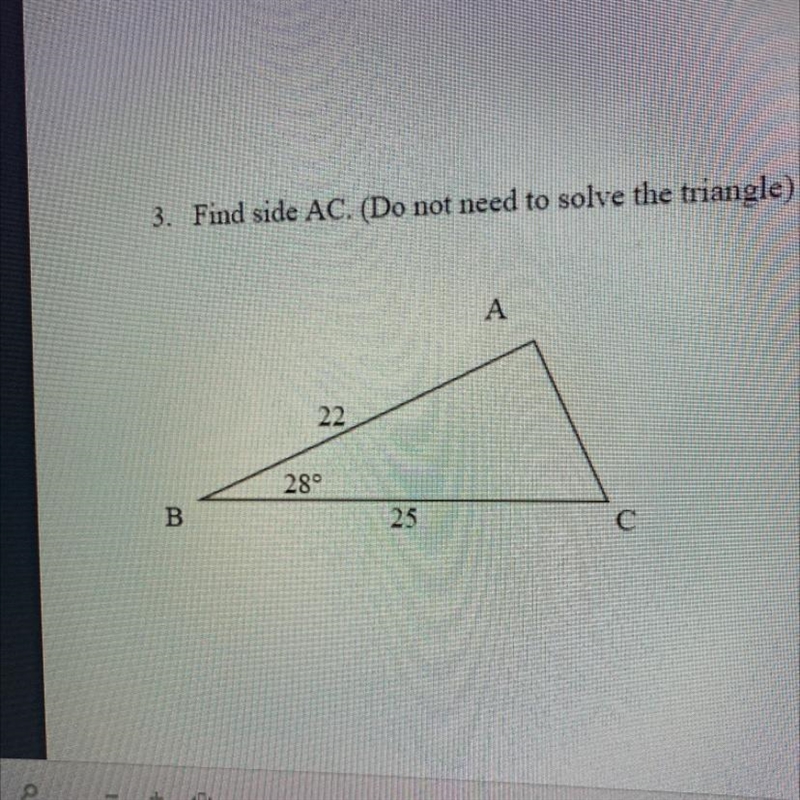 3. Find side AC. (Do not need to solve the triangle)A2228°B25С-example-1