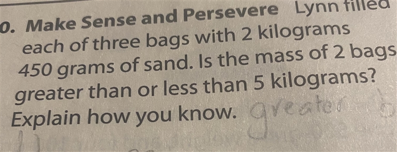 10. Make Sense and PersevereLynn filledeach of three bags with 2 kilograms450 grams-example-1