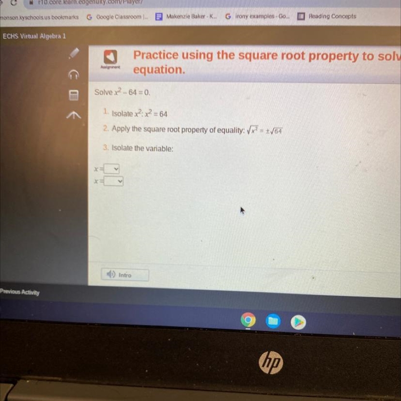 Solve x2 - 64 = 0. 1. Isolate x2: x2 = 64 2. Apply the square root property of equality-example-1