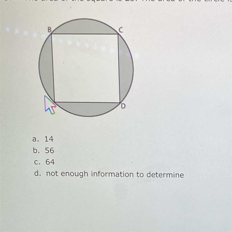 3.The area of the square is 25. The area of the circle is 39. What is the area of-example-1