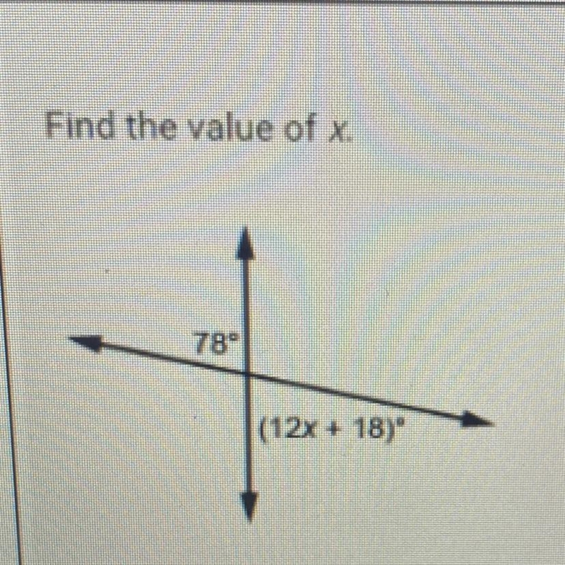 PLEASE HELP!!! Find the value of x. 78° (12x + 18)"-example-1