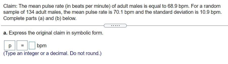 Claim: The mean pulse rate (in beats per minute) of adult males is equal to 68.9 bpm-example-1