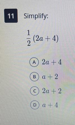 Simplify:1(2a + 4)(A) 2a + 4(B) a+2c2a + 2Da + 44-example-1