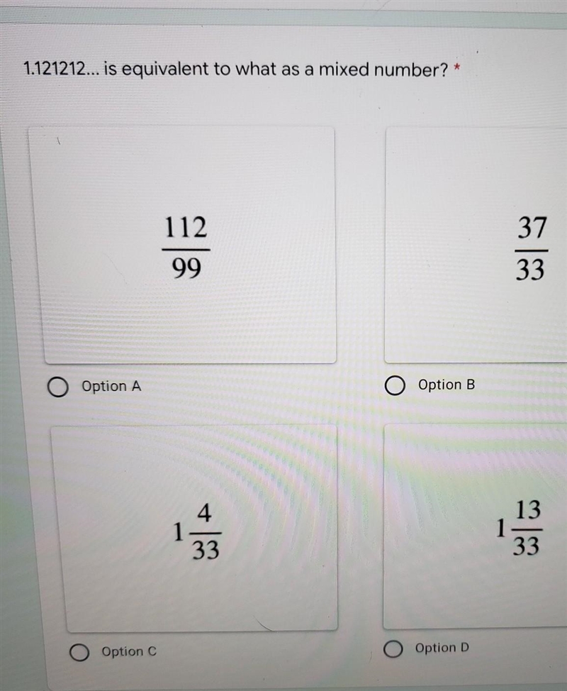 1.121212... is equivalent to what as a mixed number? option a112/99option b37/33option-example-1