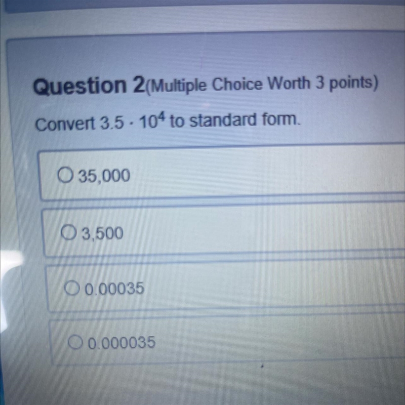 Compare 3.5 • 10^4 to standard form-example-1