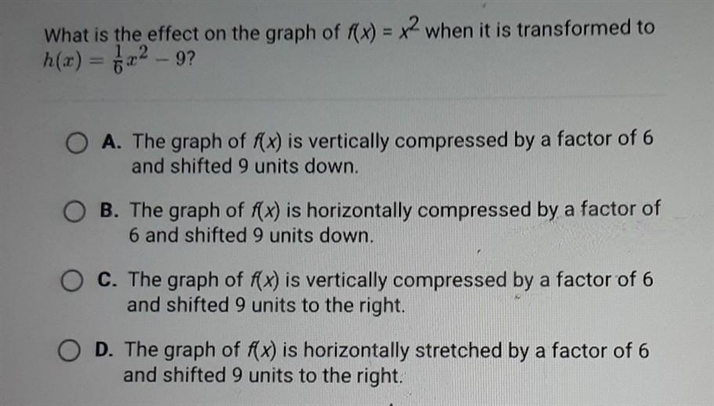 What is the effect on the graph of f(x)=x^2 when it's transformed to h(x)=1/6c^2-9?-example-1