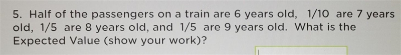 Please help! half of the passengers on a train are 6 years old, 1/10 are 7 years old-example-1