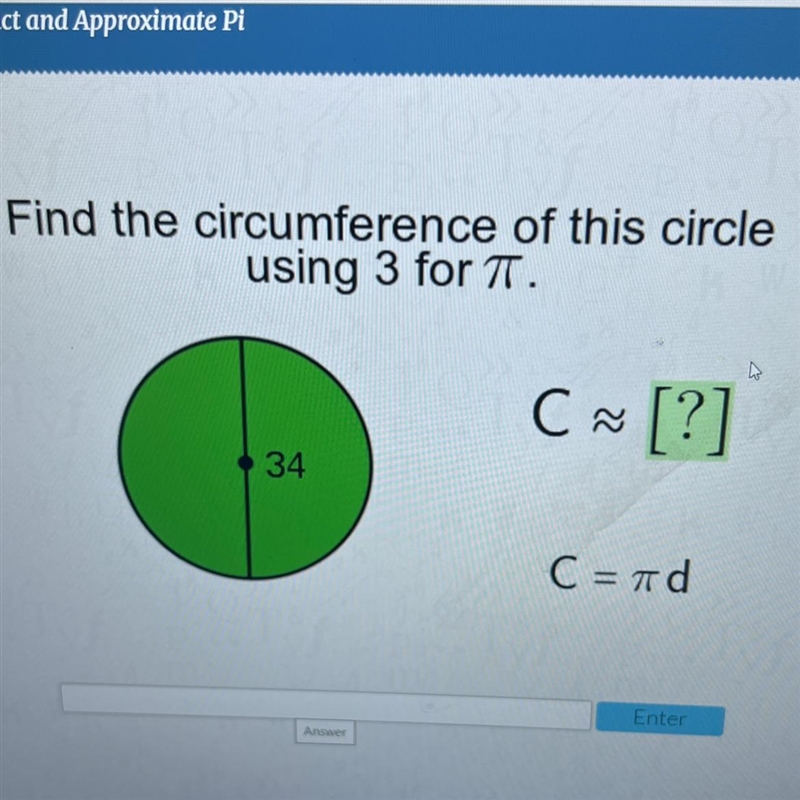 Find the circumference of this circleusing 3 for 7.C C [?]34C = 7 d-example-1