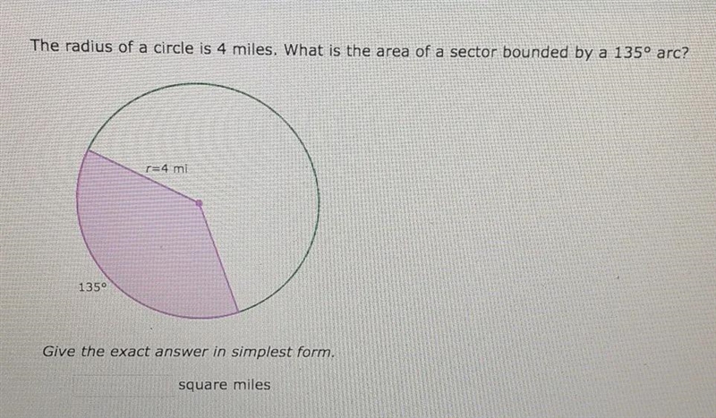 what is the area of a sector bounded by a 135 degree arc? what would the answer be-example-1