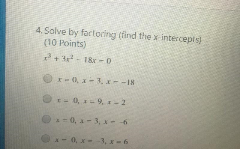 Solve by factoring (find the x-intercepts)x + 3x2 - 18x = 0x = 0, x= 3, x= -18x = 0, x-example-1