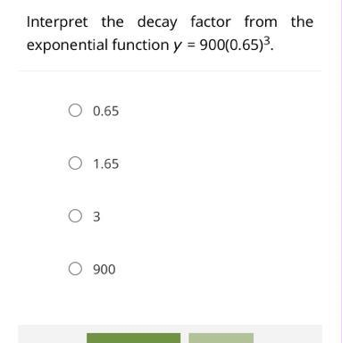 Interpret the decay factor from the exponential function y = 900(0.65)3.-example-1