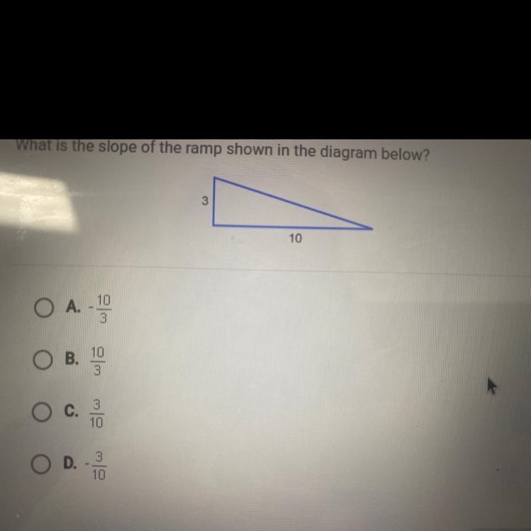 What is the slope of the ramp shown in the diagram below?310A.-10310OB. 3O C. 103OD-example-1
