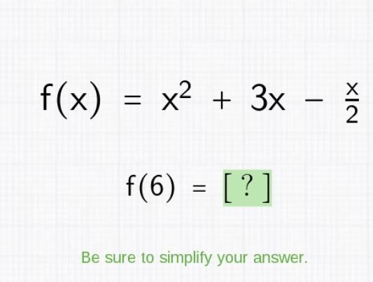 F(x) = x² + 3x - - f(6) = [?] Be sure to simplify your answer. XIN-example-1