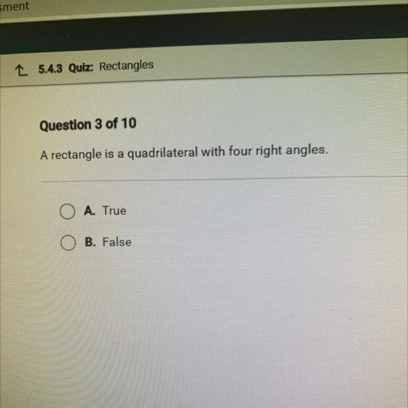 Question 3 of 10 A rectangle is a quadrilateral with four right angles.-example-1