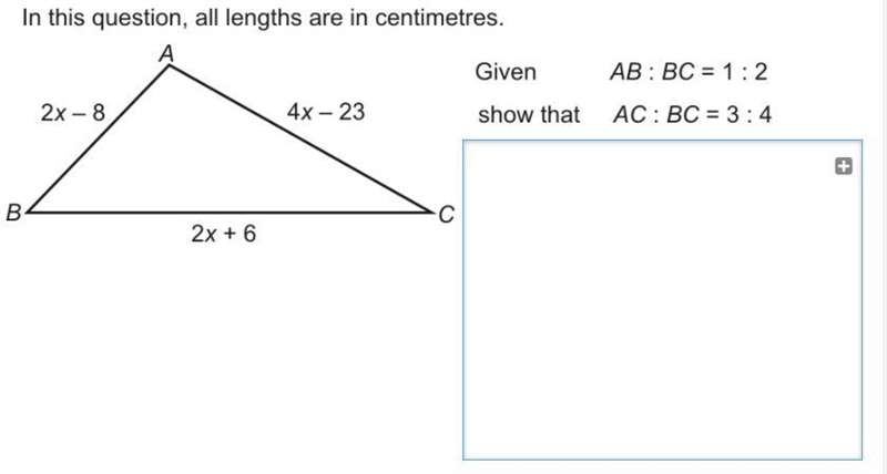 In this question all lengths are in cm. Given AB:BC=1:2 show that AC:BC=3:4 Please-example-1