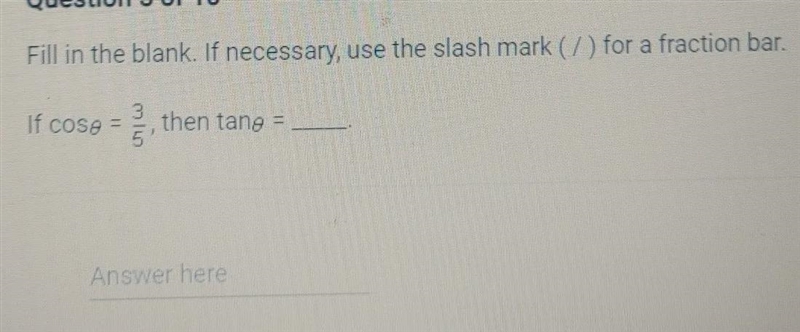 Fill in the blank. If necessary, use the slash mark ( 7 ) for a fraction bar. if cose-example-1