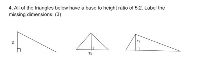 All of the triangles below have a base to height ratio of 5:2. Label the missing dimensions-example-1