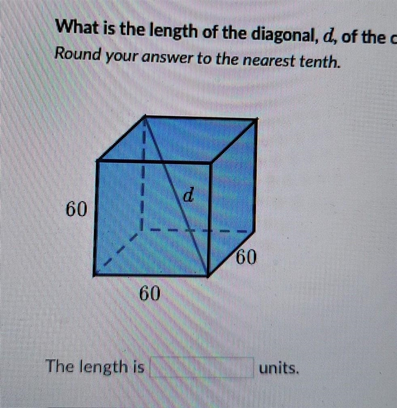 What is the length of the diagonal, d, of the cube shown.-example-1