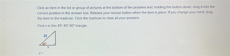 Find x in this 45°-45°-90° triangle. 22 45 X =-example-1